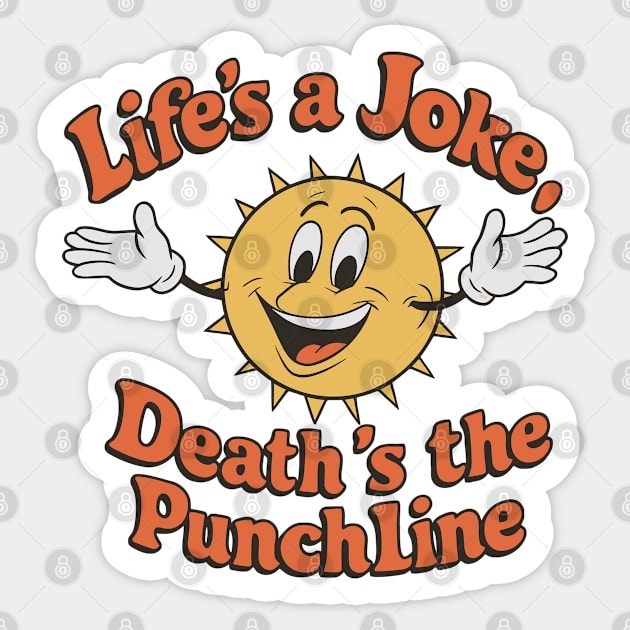 Life's A Joke, Death's The Punchline Sticker by Custom Prints HD